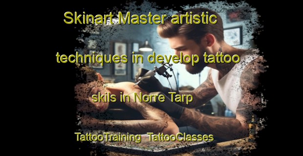 Skinart Master artistic techniques in develop tattoo skils in Norre Tarp | TattooTraining | TattooClasses | SkinartTraining-Denmark