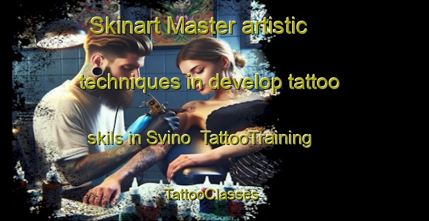 Skinart Master artistic techniques in develop tattoo skils in Svino | TattooTraining | TattooClasses | SkinartTraining-Denmark