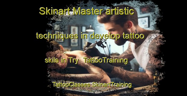 Skinart Master artistic techniques in develop tattoo skils in Try | #TattooTraining #TattooClasses #SkinartTraining-Denmark