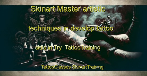 Skinart Master artistic techniques in develop tattoo skils in Try | #TattooTraining #TattooClasses #SkinartTraining-Denmark