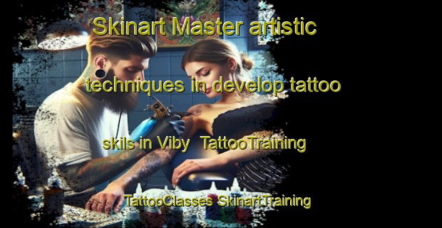 Skinart Master artistic techniques in develop tattoo skils in Viby | #TattooTraining #TattooClasses #SkinartTraining-Denmark