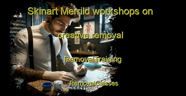 Skinart Merrild workshops on creative removal | RemovalTraining | RemovalClasses | SkinartTraining-Denmark