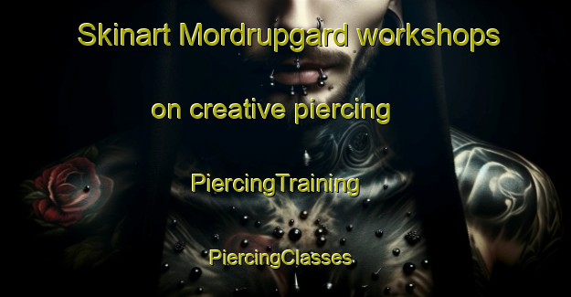 Skinart Mordrupgard workshops on creative piercing | PiercingTraining | PiercingClasses | SkinartTraining-Denmark
