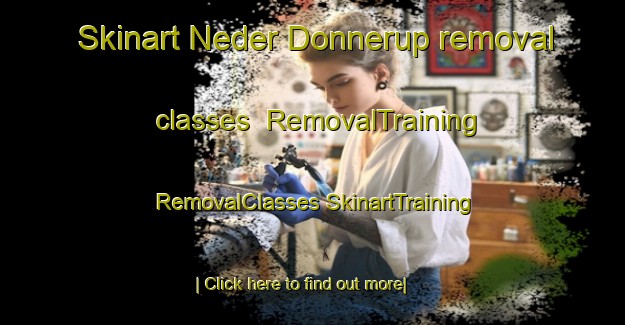 Skinart Neder Donnerup removal classes | #RemovalTraining #RemovalClasses #SkinartTraining-Denmark