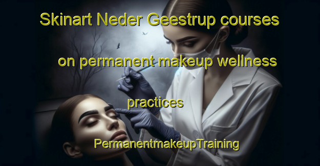 Skinart Neder Geestrup courses on permanent makeup wellness practices | #PermanentmakeupTraining #PermanentmakeupClasses #SkinartTraining-Denmark