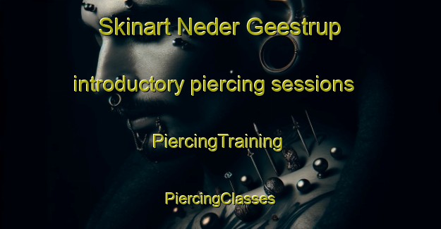 Skinart Neder Geestrup introductory piercing sessions | #PiercingTraining #PiercingClasses #SkinartTraining-Denmark