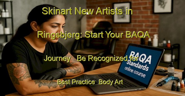 Skinart New Artists in Ringsbjerg: Start Your BAQA Journey - Be Recognized for Best Practice | Body Art Qualification Authority | BAQA-Denmark
