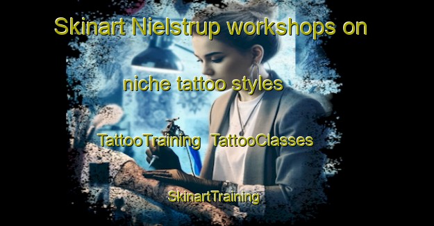 Skinart Nielstrup workshops on niche tattoo styles | TattooTraining | TattooClasses | SkinartTraining-Denmark