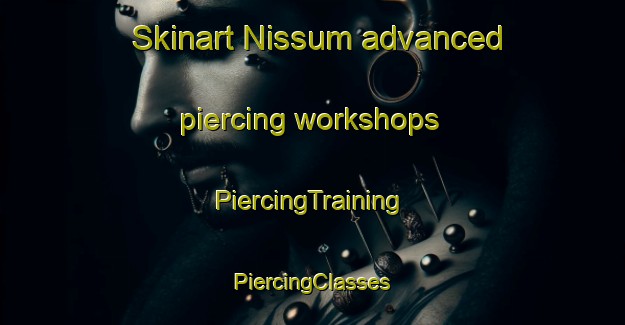 Skinart Nissum advanced piercing workshops | #PiercingTraining #PiercingClasses #SkinartTraining-Denmark