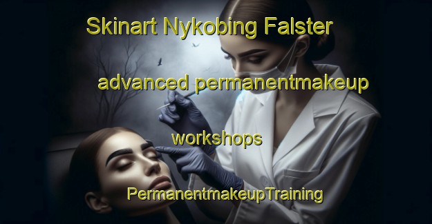 Skinart Nykobing Falster advanced permanentmakeup workshops | #PermanentmakeupTraining #PermanentmakeupClasses #SkinartTraining-Denmark