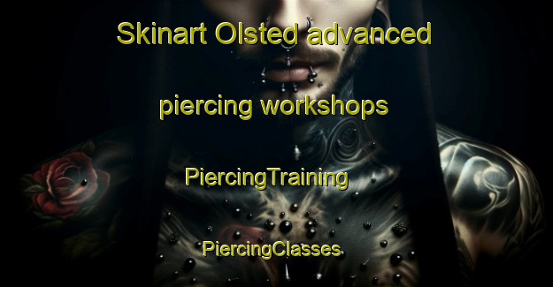 Skinart Olsted advanced piercing workshops | PiercingTraining | PiercingClasses | SkinartTraining-Denmark