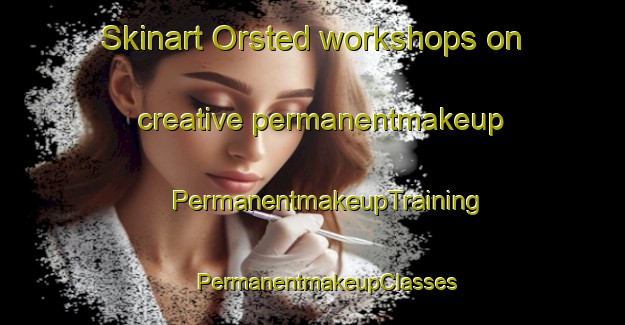 Skinart Orsted workshops on creative permanentmakeup | #PermanentmakeupTraining #PermanentmakeupClasses #SkinartTraining-Denmark