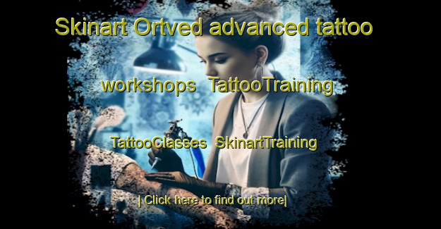 Skinart Ortved advanced tattoo workshops | TattooTraining | TattooClasses | SkinartTraining-Denmark