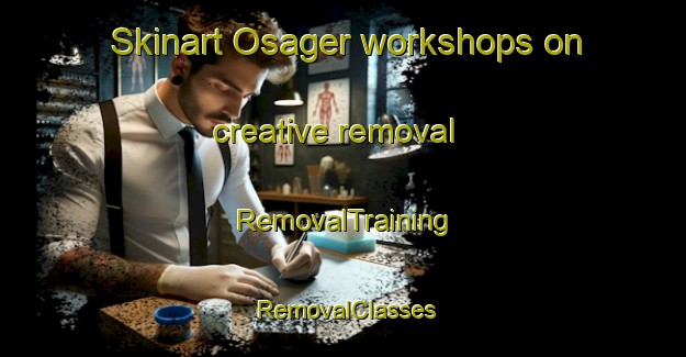Skinart Osager workshops on creative removal | RemovalTraining | RemovalClasses | SkinartTraining-Denmark