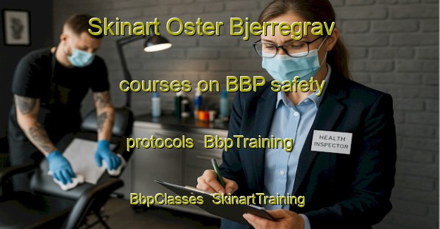 Skinart Oster Bjerregrav courses on BBP safety protocols | BbpTraining | BbpClasses | SkinartTraining-Denmark