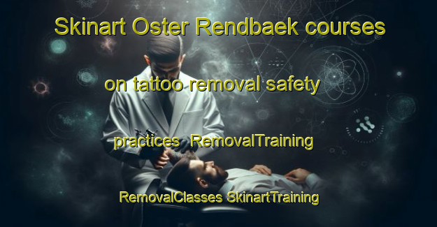 Skinart Oster Rendbaek courses on tattoo removal safety practices | #RemovalTraining #RemovalClasses #SkinartTraining-Denmark