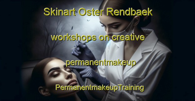Skinart Oster Rendbaek workshops on creative permanentmakeup | PermanentmakeupTraining | PermanentmakeupClasses | SkinartTraining-Denmark