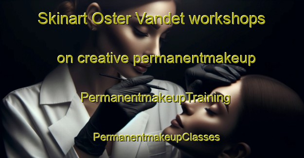 Skinart Oster Vandet workshops on creative permanentmakeup | PermanentmakeupTraining | PermanentmakeupClasses | SkinartTraining-Denmark