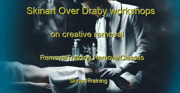 Skinart Over Draby workshops on creative removal | #RemovalTraining #RemovalClasses #SkinartTraining-Denmark