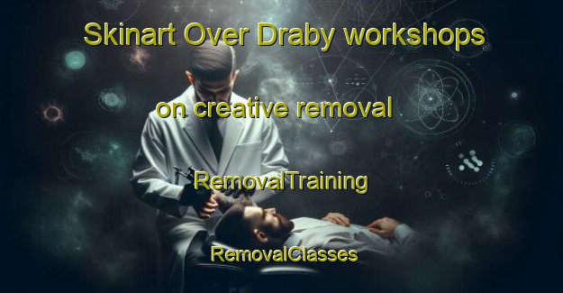 Skinart Over Draby workshops on creative removal | RemovalTraining | RemovalClasses | SkinartTraining-Denmark