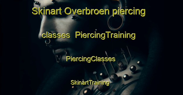 Skinart Overbroen piercing classes | #PiercingTraining #PiercingClasses #SkinartTraining-Denmark