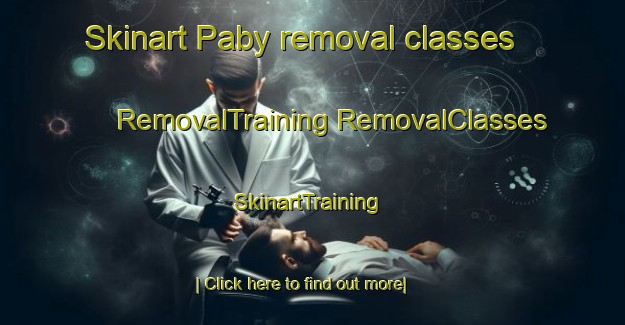 Skinart Paby removal classes | #RemovalTraining #RemovalClasses #SkinartTraining-Denmark