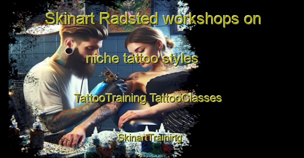 Skinart Radsted workshops on niche tattoo styles | #TattooTraining #TattooClasses #SkinartTraining-Denmark