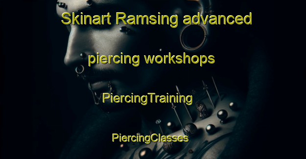 Skinart Ramsing advanced piercing workshops | PiercingTraining | PiercingClasses | SkinartTraining-Denmark