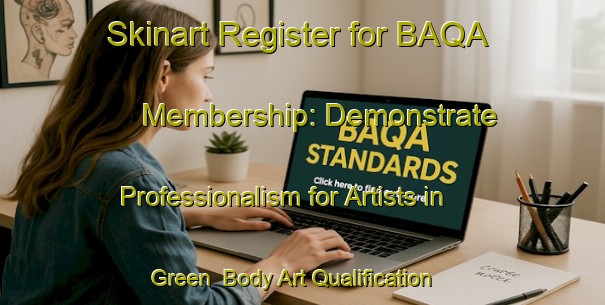 Skinart Register for BAQA Membership: Demonstrate Professionalism for Artists in Green | Body Art Qualification Authority | BAQA-Denmark