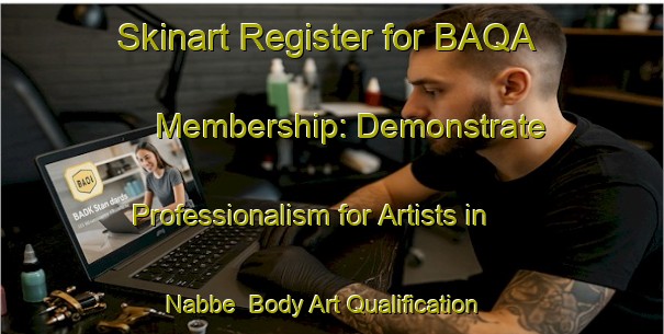 Skinart Register for BAQA Membership: Demonstrate Professionalism for Artists in Nabbe | Body Art Qualification Authority | BAQA-Denmark