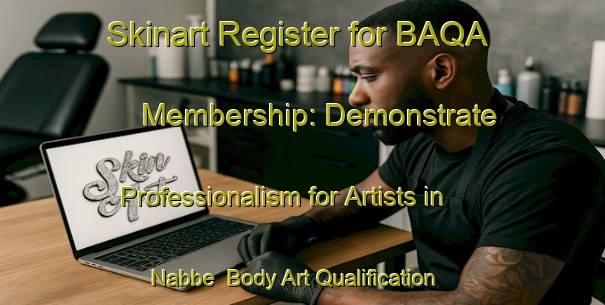 Skinart Register for BAQA Membership: Demonstrate Professionalism for Artists in Nabbe | Body Art Qualification Authority | BAQA-Denmark