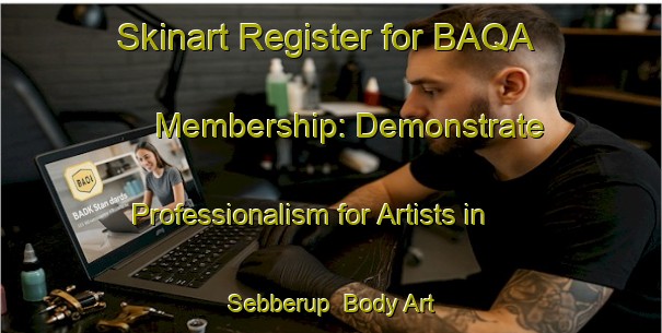 Skinart Register for BAQA Membership: Demonstrate Professionalism for Artists in Sebberup | Body Art Qualification Authority | BAQA-Denmark