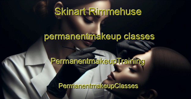 Skinart Rimmehuse permanentmakeup classes | PermanentmakeupTraining | PermanentmakeupClasses | SkinartTraining-Denmark