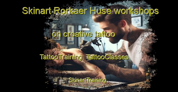 Skinart Rorkaer Huse workshops on creative tattoo | TattooTraining | TattooClasses | SkinartTraining-Denmark