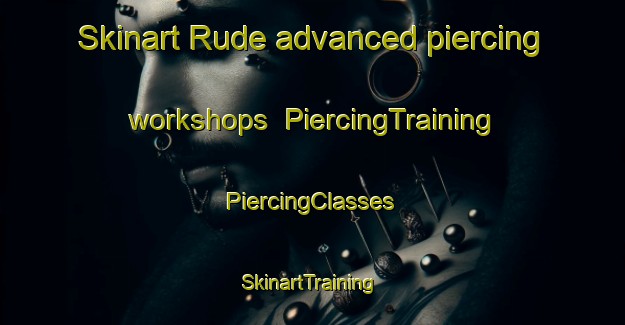 Skinart Rude advanced piercing workshops | #PiercingTraining #PiercingClasses #SkinartTraining-Denmark