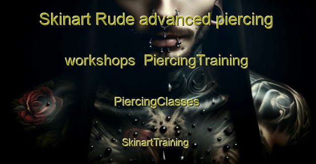 Skinart Rude advanced piercing workshops | #PiercingTraining #PiercingClasses #SkinartTraining-Denmark