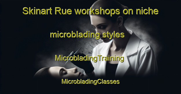 Skinart Rue workshops on niche microblading styles | #MicrobladingTraining #MicrobladingClasses #SkinartTraining-Denmark