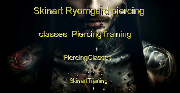 Skinart Ryomgard piercing classes | PiercingTraining | PiercingClasses | SkinartTraining-Denmark