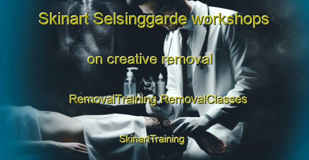 Skinart Selsinggarde workshops on creative removal | #RemovalTraining #RemovalClasses #SkinartTraining-Denmark