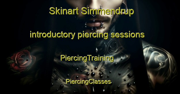 Skinart Simmendrup introductory piercing sessions | PiercingTraining | PiercingClasses | SkinartTraining-Denmark