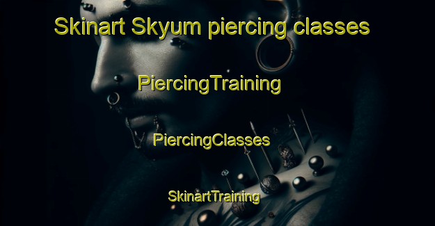 Skinart Skyum piercing classes | PiercingTraining | PiercingClasses | SkinartTraining-Denmark