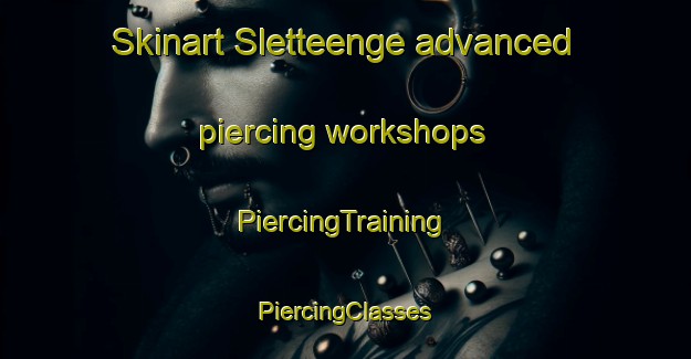 Skinart Sletteenge advanced piercing workshops | #PiercingTraining #PiercingClasses #SkinartTraining-Denmark