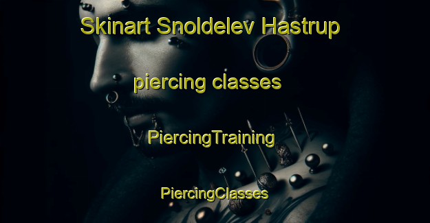 Skinart Snoldelev Hastrup piercing classes | #PiercingTraining #PiercingClasses #SkinartTraining-Denmark