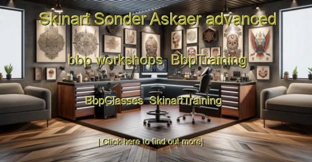 Skinart Sonder Askaer advanced bbp workshops | BbpTraining | BbpClasses | SkinartTraining-Denmark