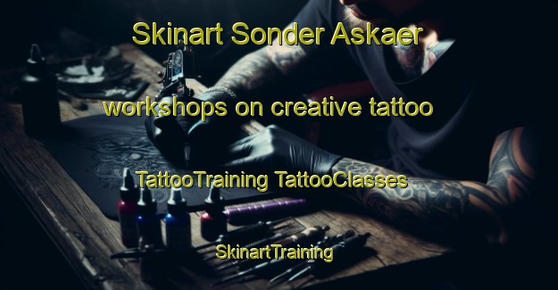 Skinart Sonder Askaer workshops on creative tattoo | #TattooTraining #TattooClasses #SkinartTraining-Denmark