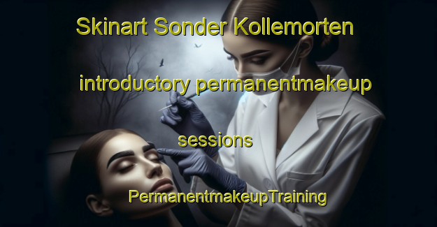 Skinart Sonder Kollemorten introductory permanentmakeup sessions | #PermanentmakeupTraining #PermanentmakeupClasses #SkinartTraining-Denmark