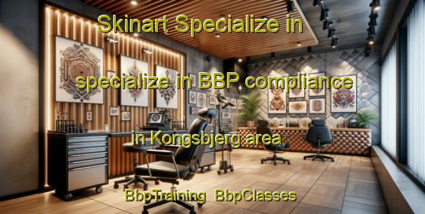 Skinart Specialize in specialize in BBP compliance in Kongsbjerg area | BbpTraining | BbpClasses | SkinartTraining-Denmark