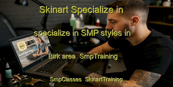 Skinart Specialize in specialize in SMP styles in Birk area | SmpTraining | SmpClasses | SkinartTraining-Denmark