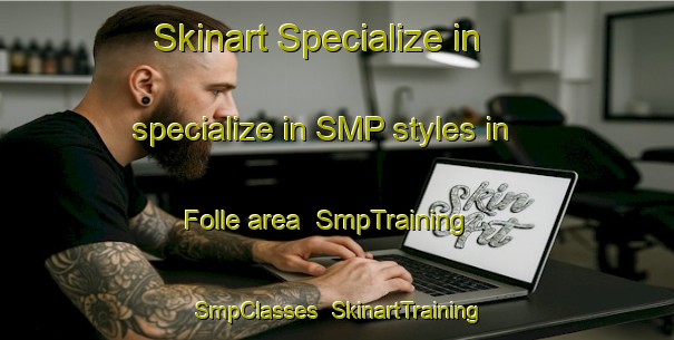 Skinart Specialize in specialize in SMP styles in Folle area | SmpTraining | SmpClasses | SkinartTraining-Denmark
