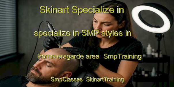 Skinart Specialize in specialize in SMP styles in Pommersgarde area | SmpTraining | SmpClasses | SkinartTraining-Denmark